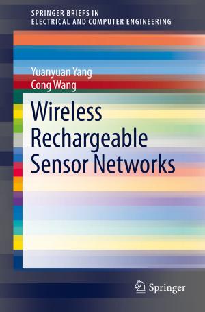 Cover of the book Wireless Rechargeable Sensor Networks by Dipankar Dasgupta, Arunava Roy, Abhijit Nag