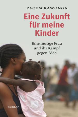 Cover of the book Eine Zukunft für meine Kinder by Maria Herrmann, Sandra Bils, Christina Aus der Au