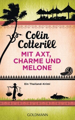 Cover of the book Mit Axt, Charme und Melone - Jimm Juree 3 by Lutz Schumacher