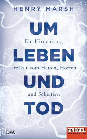 Cover of the book Um Leben und Tod by Henryk M. Broder, Erich Follath