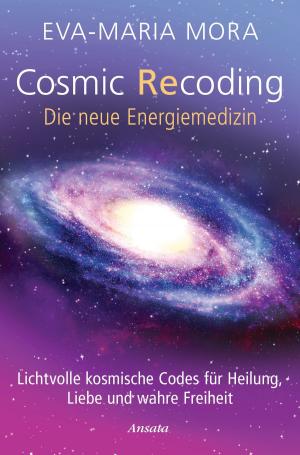 Cover of the book Cosmic Recoding - Die neue Energiemedizin by James Van Praagh