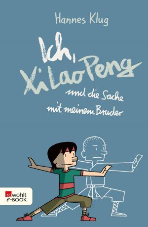 Cover of the book Ich, Xi Lao Peng und die Sache mit meinem Bruder by Wolfgang Borchert, Irmgard Schindler
