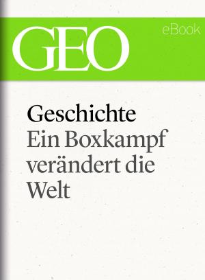 bigCover of the book Geschichte: Ein Boxkampf verändert die Welt (GEO eBook Single) by 