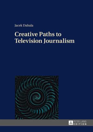 Cover of the book Creative Paths to Television Journalism by Emily Brontë