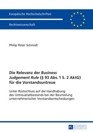 Cover of the book Die Relevanz der «Business Judgement Rule» (§ 93 Abs. 1 S. 2 AktG) fuer die Vorstandsuntreue by Collectif