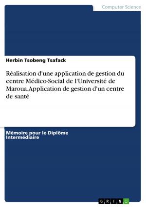 Cover of the book Réalisation d'une application de gestion du centre Médico-Social de l'Université de Maroua. Application de gestion d'un centre de santé by Xiujuan Wang