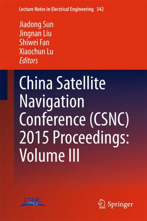 Cover of the book China Satellite Navigation Conference (CSNC) 2015 Proceedings: Volume III by Dietmar Findeisen, Siegfried Helduser