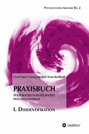 Cover of the book Praxisbuch Systematisch-Integrative Psychosynthese: I. Disidentifikation by Ekrem Eddy  Güzeldere