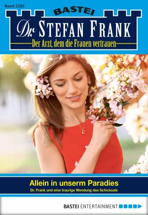 Cover of the book Dr. Stefan Frank - Folge 2285 by Stefan Frank