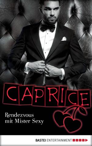 Cover of the book Rendezvous mit Mister Sexy - Caprice by Hedwig Courths-Mahler