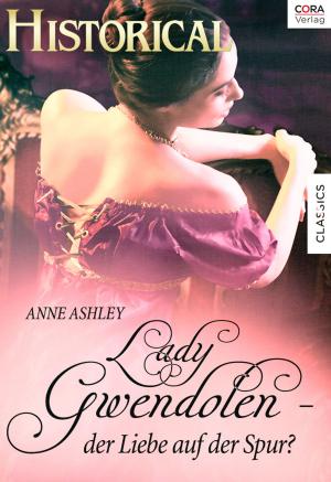 Cover of the book Lady Gwendolen - der Liebe auf der Spur? by Olivia Gates, Kristi Gold, Katherine Garbera