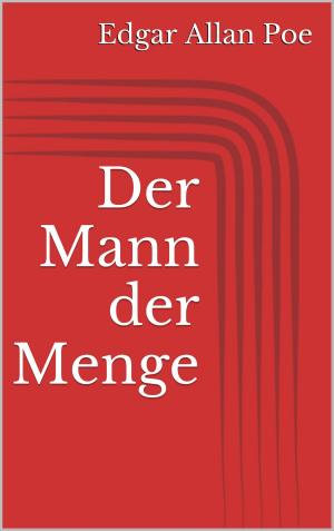 Cover of the book Der Mann der Menge by Jörg Becker