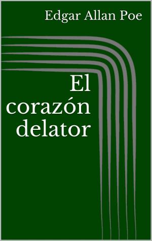 Cover of the book El corazón delator by Ernst Theodor Amadeus Hoffmann