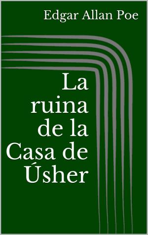 Cover of the book La ruina de la Casa de Úsher by Jörg Becker