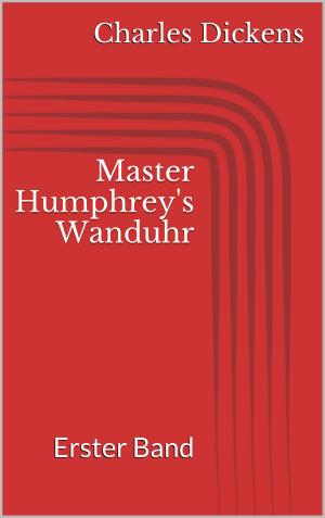 Cover of the book Master Humphrey's Wanduhr by Matthias Rudert
