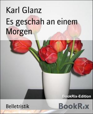 Cover of the book Es geschah an einem Morgen by Franz Kafka