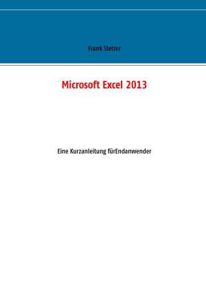 Cover of the book Microsoft Excel 2013 by Claudia J. Schulze, Anke Hartmann