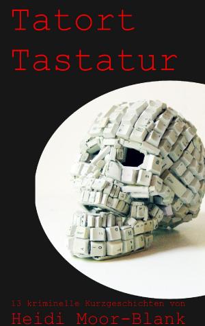 Cover of the book Tatort Tastatur by Bernd Koldewey