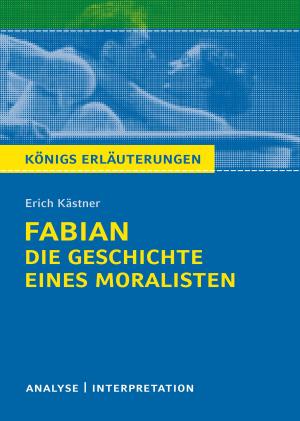 Cover of the book Königs Erläuterungen: Fabian. Die Geschichte eines Moralisten von Erich Kästner. by Max Frisch, Bernd Matzkowski