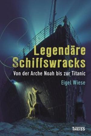 Cover of the book Legendäre Schiffswracks by Ute Friesen, Jan Thiemann