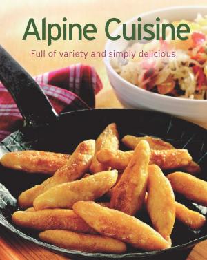Cover of the book Alpine Cuisine by Naumann & Göbel Verlag
