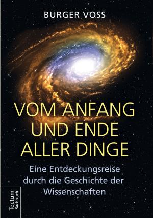 Cover of the book Vom Anfang und Ende aller Dinge by Thomas Petersen, Tilman Mayer