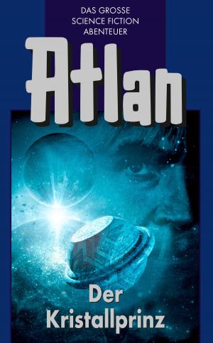 Book cover of Atlan 17: Der Kristallprinz (Blauband)