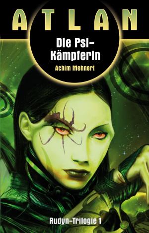 Cover of the book ATLAN Rudyn 1: Die Psi-Kämpferin by Ernst Vlcek
