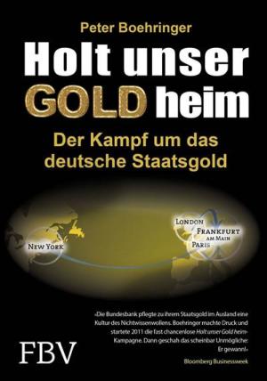 Cover of the book Holt unser Gold heim by Michael von Prollius, Thorsten Polleit