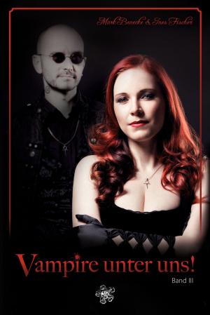 Cover of the book Vampire unter uns! by Lydia Benecke, Mark Benecke