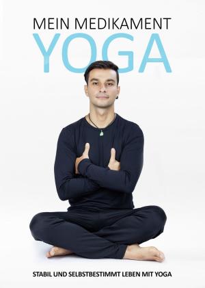 Cover of the book Mein Medikament Yoga by Kristen Smith