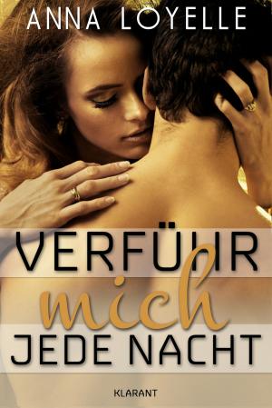 Cover of the book Verführ mich jede Nacht. Erotischer Roman by Sina Jorritsma