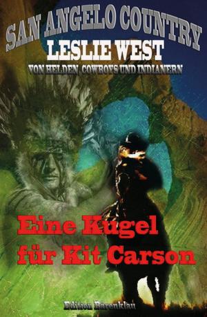 Cover of the book Eine Kugel für Kit Carson (San Angelo Country) by Peter Dubina
