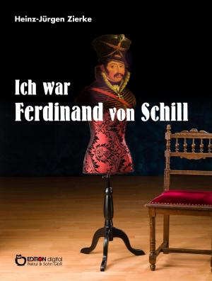 Cover of the book Ich war Ferdinand von Schill by Günter Saalmann