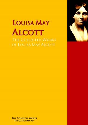 Cover of the book The Collected Works of Louisa May Alcott by James Matthew Barrie