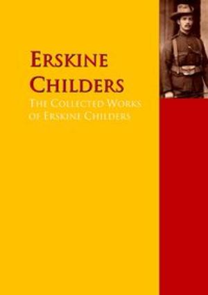 Cover of the book The Collected Works of Erskine Childers by Walter Scott, Thomas De Quincey, Magdalene de Lancey, Sara D. Jenkins, Count Anthony Hamilton, John Dryden