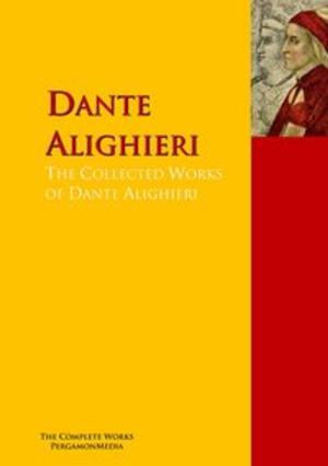 Cover of the book The Collected Works of Dante Alighieri by W. CAREW HAZLITT