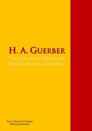 Cover of the book The Collected Works of Hélène Adeline Guerber by Marcus Tullius Cicero
