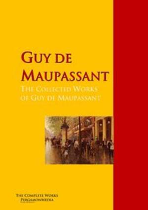 Cover of the book The Collected Works of Guy de Maupassant by Kenneth Grahame, Arnold Bennett