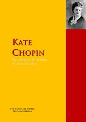 bigCover of the book The Collected Works of Kate Chopin by 