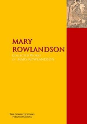 Cover of the book The Collected Works of MARY ROWLANDSON by Mark Twain, Charles Dudley Warner