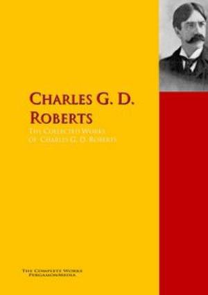 Cover of the book The Collected Works of Charles G. D. Roberts, by Alexis de Tocqueville