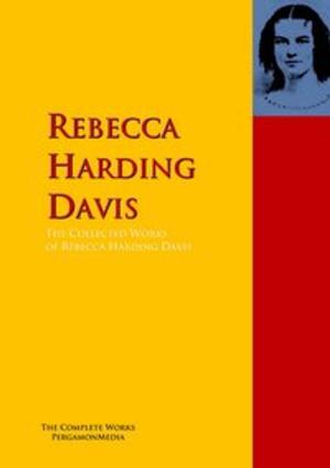Book cover of The Collected Works of Rebecca Harding Davis