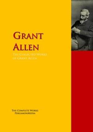 Cover of the book The Collected Works of Grant Allen by EMILY DICKINSON