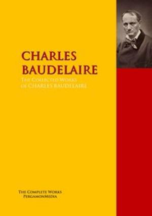 Cover of the book The Collected Works of CHARLES BAUDELAIRE by Willard Grosvenor Bleyer