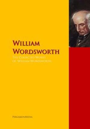 Cover of the book The Collected Works of William Wordsworth by Edgar Wallace, Clinton W. Gilbert