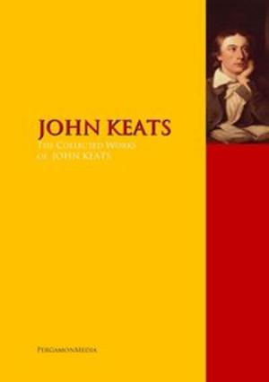 Cover of the book The Collected Works of JOHN KEATS by Geoffrey Chaucer, Haweis, John Dryden
