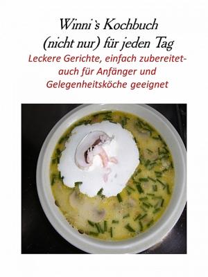 Cover of the book Winni's Kochbuch (nicht nur) für jeden Tag by Bettina Bauch
