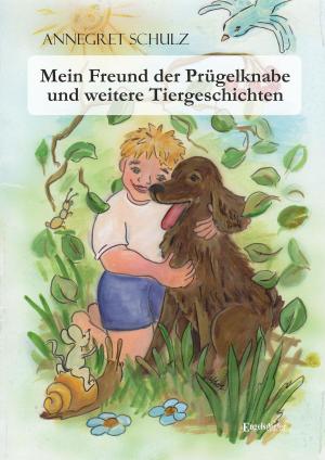 Cover of the book Mein Freund der Prügelknabe und weitere Tiergeschichten by Traute Lütje