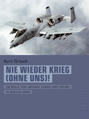 Cover of the book Nie wieder Krieg (ohne uns)! (Telepolis) by Satya Brata Das